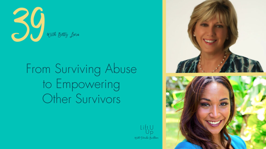 From Surviving Abuse to Empowering Other Survivors with Betty Lara